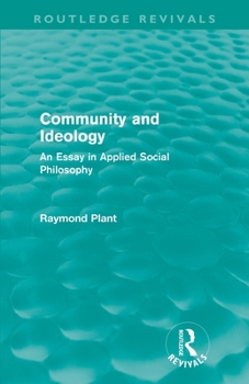 Community and ideology;: An essay in applied social philosophy (The International library of welfare and philosophy)