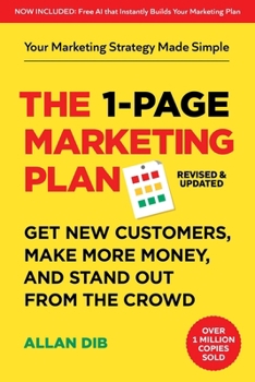 1-Page Marketing Plan (2nd Edition) : Get New Customers, Make More Money, and Stand Out from the Crowd