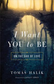 Hardcover I Want You to Be: On the God of Love Book
