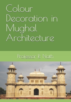 Paperback Colour Decoration in Mughal Architecture Book