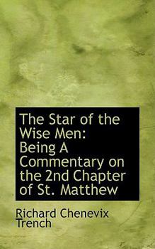 Paperback The Star of the Wise Men: Being a Commentary on the 2nd Chapter of St. Matthew Book