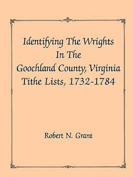 Paperback Identifying the Wrights in the Goochland County, Virginia, Tithe Lists, 1732-84 Book
