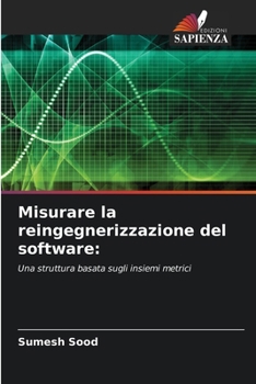 Misurare la reingegnerizzazione del software (Italian Edition)