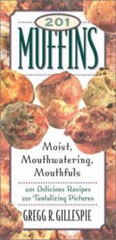 Hardcover 201 Muffins: Moist, Mouthwatering Morsels Book