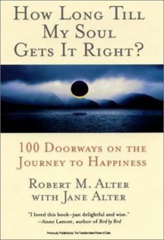 Paperback How Long Till My Soul Gets It Right?: 100 Doorways on the Journey to Happiness Book