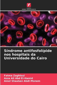 Síndrome antifosfolípide nos hospitais da Universidade do Cairo (Portuguese Edition)