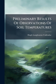 Paperback Preliminary Results of Observations of Soil Temperatures: With Electrical Resistance Thermometers... Book