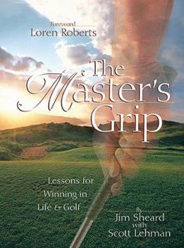 Hardcover The Master's Grip: Lessons for Winning in Life & Golf Book