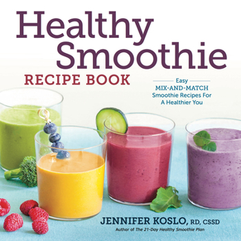 Paperback Healthy Smoothie Recipe Book: Easy Mix-And-Match Smoothie Recipes for a Healthier You Book