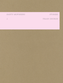 Santu Mofokeng: Stories No. 1: Train Church