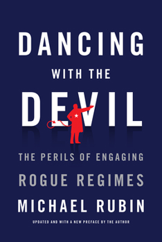 Paperback Dancing with the Devil: The Perils of Engaging Rogue Regimes Book