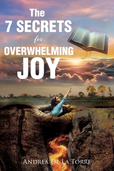 Paperback The 7 Secrets For Overwhelming Joy Book