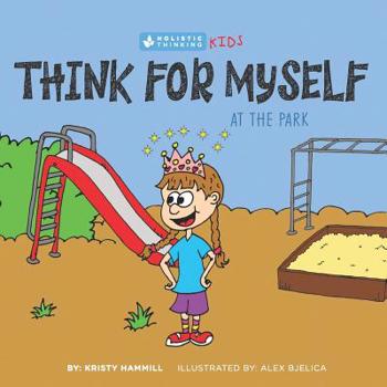 Paperback Think for Myself At the Park: Holistic Thinking Kids Book