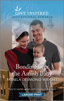 Mass Market Paperback Bonding Over the Amish Baby: An Uplifting Inspirational Romance [Large Print] Book