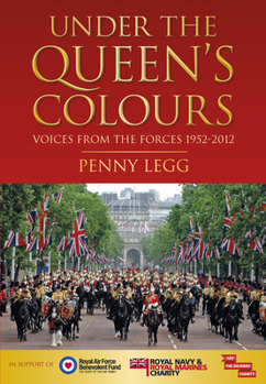 Hardcover Under the Queen's Colours: Voices from the Forces, 1952-2012 Book