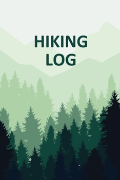 Paperback Hiking Log Book: Tracker and Log Record Book For Hikers, Backpacking Diary, Write-In Notebook Prompts For Trail Conditions, Details, Lo Book
