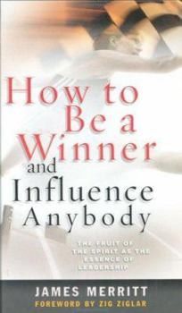 Hardcover How to Be a Winner and Influence Anybody: The Fruit of the Spirit as the Essence of Leadership Book