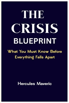 Paperback The Crisis Blueprint: What You Must Know Before Everything Falls Apart Book