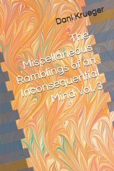 Paperback The Miscellaneous Ramblings of an Inconsequential Mind Vol. 3 Book