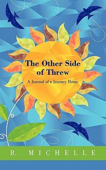 Paperback The Other Side of Threw: A Journal of a Journey Home Book