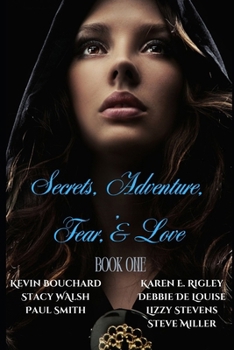 Secrets, Adventure, Fear, & Love: Book One