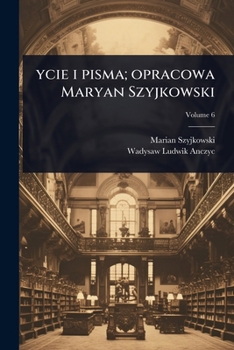 ycie i pisma; opracowa Maryan Szyjkowski (Polish Edition)