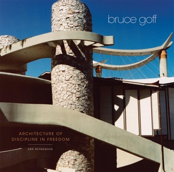 Hardcover Bruce Goff: Architecture of Discipline in Freedom Book