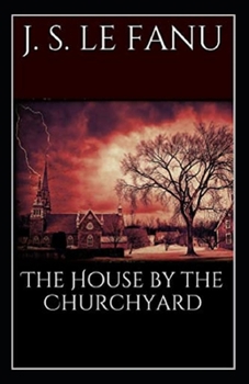 The House by the Church-Yard Illustrated