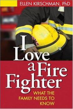 Paperback I Love a Fire Fighter: What the Family Needs to Know Book