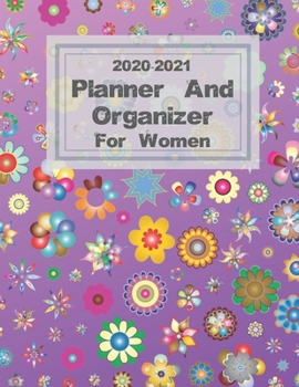 Paperback 2020-2021 Planner & Organizer For Women: To Improve Time Management-Increase Productivity & Happiness Book