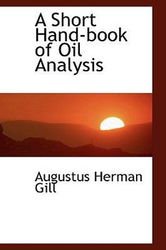 A short hand-book of oil analysis