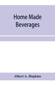 Paperback Home made beverages, the manufacture of non-alcoholic and alcoholic drinks in the household Book