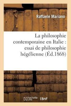La Philosophie Contemporaine En Italie: Essai de Philosophie Ha(c)Ga(c)Lienne
