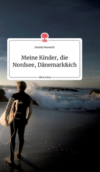 Hardcover Meine Kinder, die Nordsee, Dänemark und ich. Life is a Story - story.one [German] Book