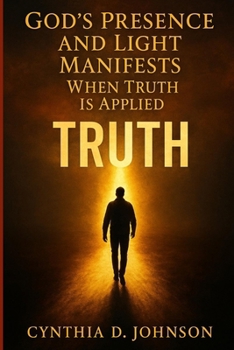 Paperback God's Presence & Light: Manifests When Truth Is Applied Book