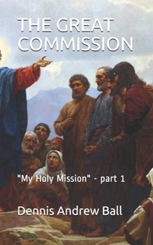 Paperback The Great Commission: "My Holy Mission" - part 1 Book