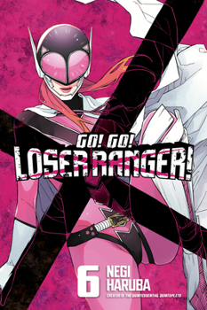 Go! Go! Loser Ranger! 6 - Book #6 of the  [Sentai Daishikkaku]