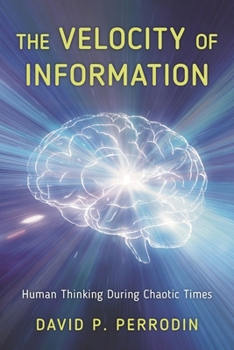 Paperback The Velocity of Information: Human Thinking During Chaotic Times Book