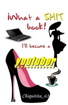 Paperback What a shit book! I'll become a youtuber Book