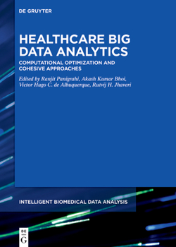 Hardcover Healthcare Big Data Analytics: Computational Optimization and Cohesive Approaches Book