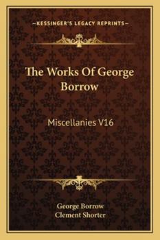 The Works Of George Borrow: Miscellanies V16