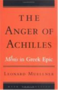 Hardcover The Anger of Achilles: Mênis in Greek Epic Book