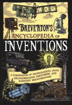 Hardcover Breverton's Encyclopedia of Inventions: A Compendium of Technological Leaps, Groundbreaking Discoveries, and Scientific Breakthroughs Book