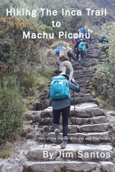 Hiking the Inca Trail to Machu Picchu (Travels With Jim and Rita)