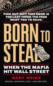 Mass Market Paperback Born to Steal: When the Mafia Hit Wall Street Book