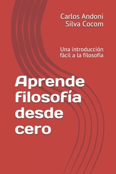 Paperback Aprende filosofía desde cero: Una introducción fácil a la filosofía [Spanish] Book