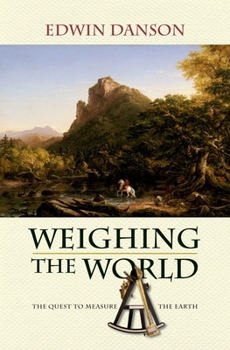 Paperback Weighing the World: The Quest to Measure the Earth Book