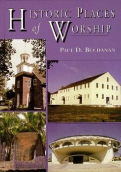 Historic Places of Worship : Stories of 51 Extraordinary American Religious Sites Since 1300