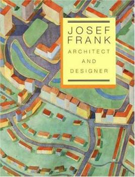 Hardcover Josef Frank: Architect and Designer: An Alternative Vision of the Modern Home Book