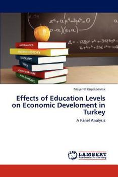 Paperback Effects of Education Levels on Economic Develoment in Turkey Book